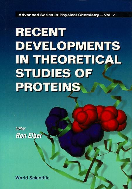Recent Developments in Theoretical Studies of Proteins by Elber, Ron