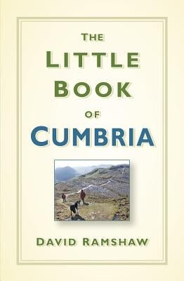 The Little Book of Cumbria by Ramshaw, David