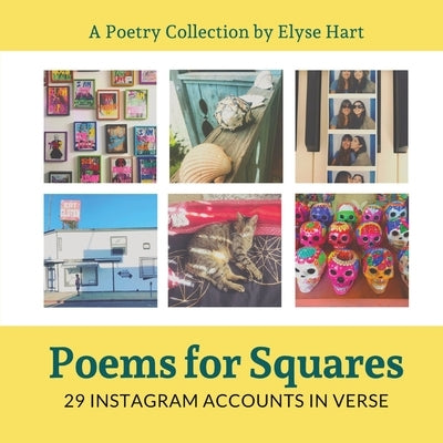 Poems for Squares: 29 Instagram Accounts in Verse by Hart, Elyse