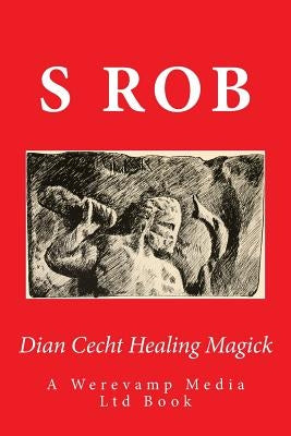 Dian Cecht Healing Magick by Rob, S.