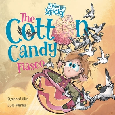 The Cotton Candy Fiasco: A Humorous Children's Book About Getting Sticky by Hilz, Rachel