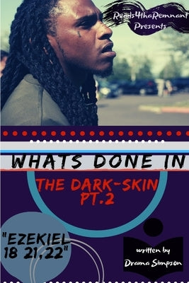 What's Done In The Dark-Skin Pt.2 "Ezekiel 18: 21,22" by Simpson, Drama