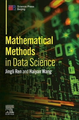 Mathematical Methods in Data Science by Ren, Jingli