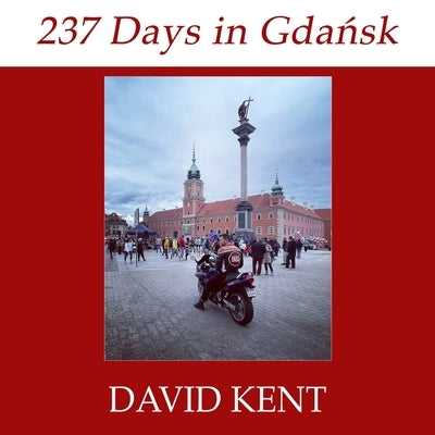 237 Days in Gdansk by Kent, David