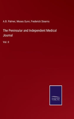 The Peninsular and Independent Medical Journal: Vol. II by Palmer, A. B.