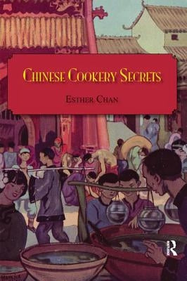 Chinese Cookery Secrets by Chan, Esther