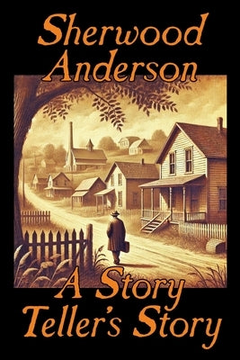A Story Teller's Story by Anderson, Sherwood