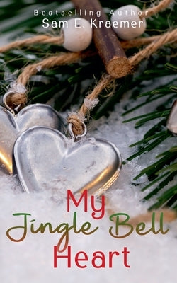 My Jingle Bell Heart by Kraemer, Sam E.