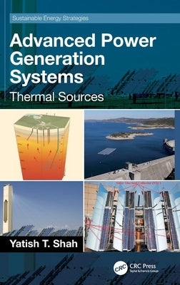 Advanced Power Generation Systems: Thermal Sources by Shah, Yatish T.