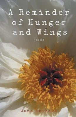A Reminder of Hunger and Wings by Ebihara, Jane