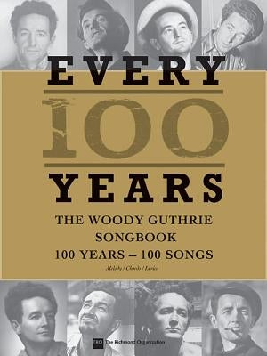 Every 100 Years - The Woody Guthrie Centennial Songbook: 100 Years - 100 Songs by Guthrie, Woody