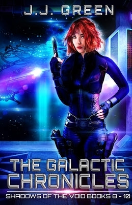 The Galactic Chronicles by Green, J. J.