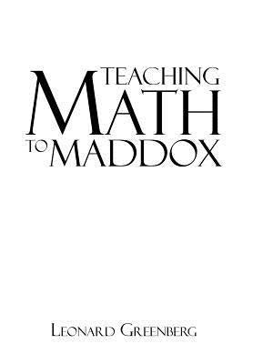 Teaching Math to Maddox by Greenberg, Leonard