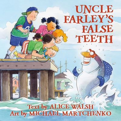 Uncle Farley's False Teeth by Walsh, Alice