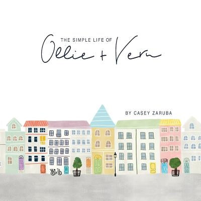 The Simple Life of Ollie and Vern by Zaruba, Casey