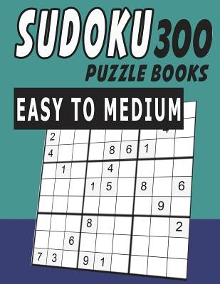 Sudoku Puzzle Books Easy To Medium 300 by Tey, Jissie