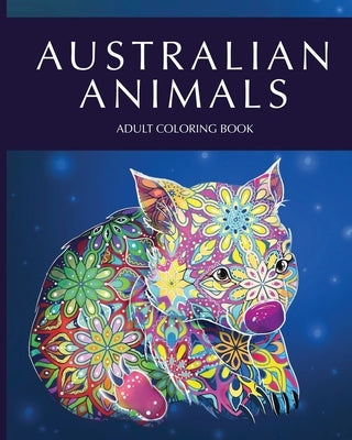 Australian animals adult coloring book: Featuring Beautiful Unique Creatures from Australia and creative patterns for relaxation and stress relief by Publishing, Cargol Coloring