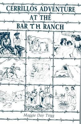 Cerrillos Adventure: At the Bar T H Ranch by Trigg, Maggie Day