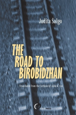 The Road to Birobidzhan by Salgo, Judita