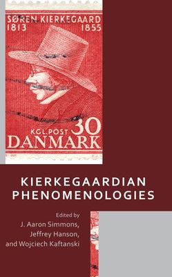 Kierkegaardian Phenomenologies by Simmons, J. Aaron