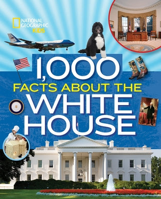 1,000 Facts about the White House by Flynn, Sarah