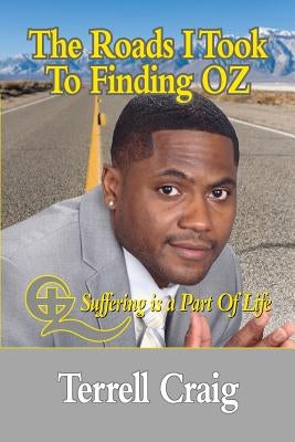 The Roads I Took to Finding Oz by Craig, Terrell