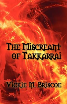 The Miscreant of Takkarrai by Briscoe, Vickie M.
