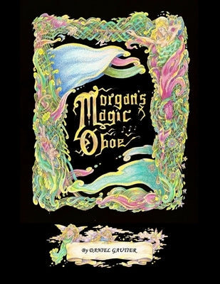 Morgan's Magic Oboe by Gautier, Daniel