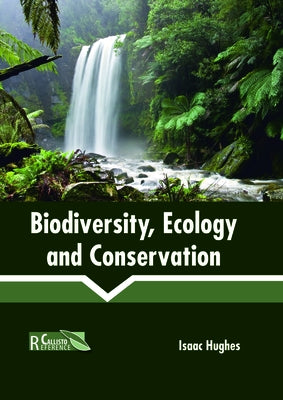 Biodiversity, Ecology and Conservation by Hughes, Isaac