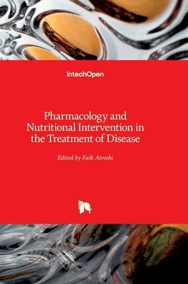 Pharmacology and Nutritional Intervention in the Treatment of Disease by Atroshi, Faik