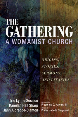 The Gathering, A Womanist Church by Session, Irie Lynne