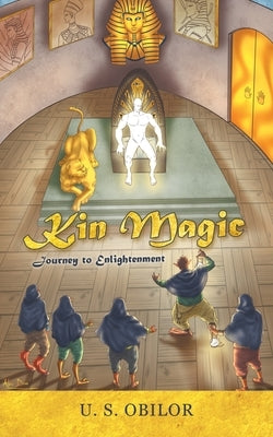 Kin Magic: Journey to Enlightenment by Obilor, U. S.