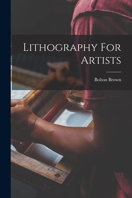 Lithography For Artists by Brown, Bolton