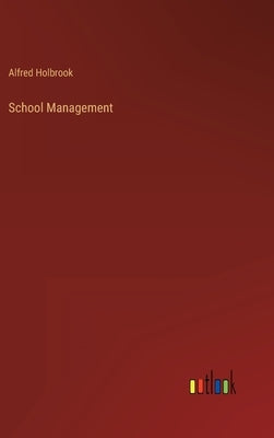 School Management by Holbrook, Alfred