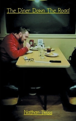 The Diner Down the Road by Twiss, Nathan