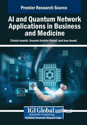 AI and Quantum Network Applications in Business and Medicine by Ananth, Christo