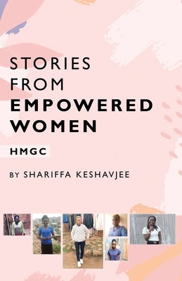 Stories from Empowered Women by Keshavjee, Shariffa