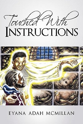 Touched with Instructions by McMillan, Eyana Adah