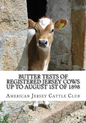 Butter Tests of Registered Jersey Cows up to August 1st of 1898 by Chambers, Jackson