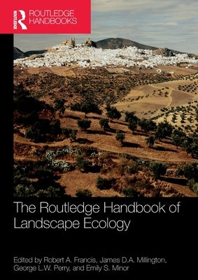 The Routledge Handbook of Landscape Ecology by Francis, Robert A.