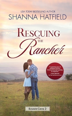 Rescuing the Rancher: A Small-Town Clean Romance by Hatfield, Shanna