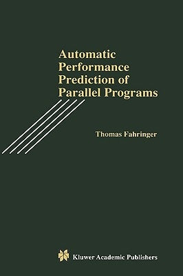Automatic Performance Prediction of Parallel Programs by Fahringer, Thomas