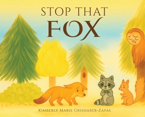 Stop That Fox by Grishaber, Kimberly
