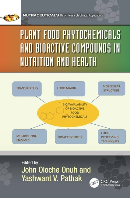 Plant Food Phytochemicals and Bioactive Compounds in Nutrition and Health by Onuh, John Oloche