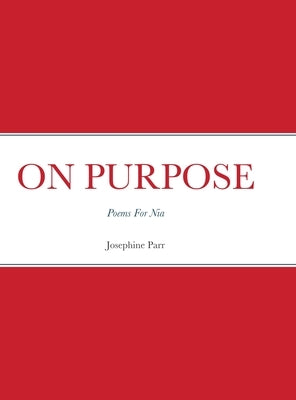 On Purpose: Poems For Nia by Parr, Josephine