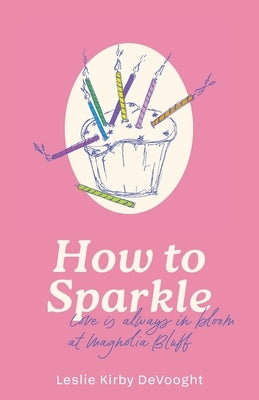 How to Sparkle!: sweet, southern, romance by Devooght, Leslie Kirby Kirby