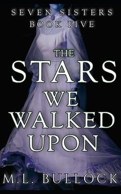 The Stars We Walked Upon by Bullock, M. L.