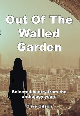 Out Of The Walled Garden by Gilson, Clive L.