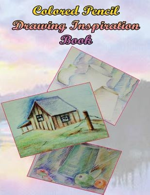 Color Pencil Drawing Inspiration Book: Pencil Drawing Refrence Book for Beginners by Gala, Priyank