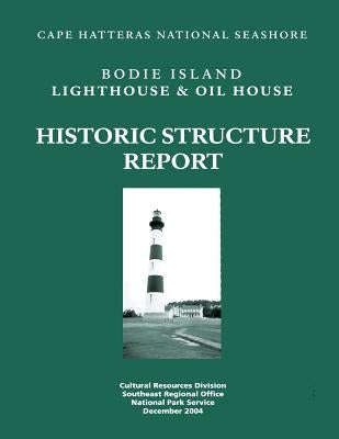 Historic Structure Report: Lighthouse and Oil House: Cape Hatteras National Seashore by Scheidt, Dan